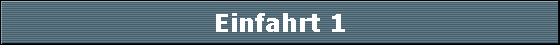 Einfahrt 1