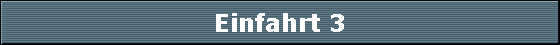 Einfahrt 3