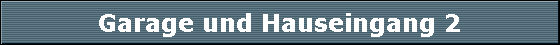 Garage und Hauseingang 2