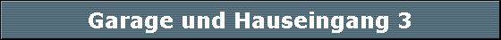 Garage und Hauseingang 3